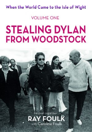 Stealing Dylan From Woodstock - Ray Foulk
