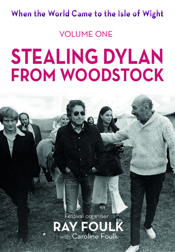 Stealing Dylan From Woodstock - Ray Foulk