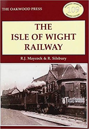 The Isle of Wight Railway - R.J Maycock & R. Silsbury