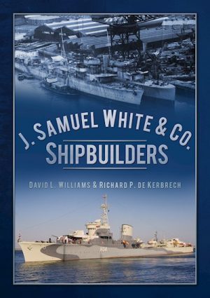 J. Samuel White & Co. Shipbuilders - David L. Williams & Richard P. de Kerbrech