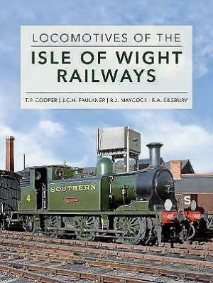 Locomotives of the Isle of Wight Railways - T.P Cooper, J.C.H Faulkner , R. J Maycock , R. A Silsbury