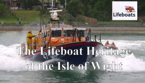 The Lifeboat Heritage Of The Isle Of Wight, from 1860 to the present day