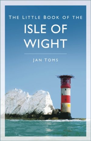 The Little Book of the Isle of Wight by Jan Toms